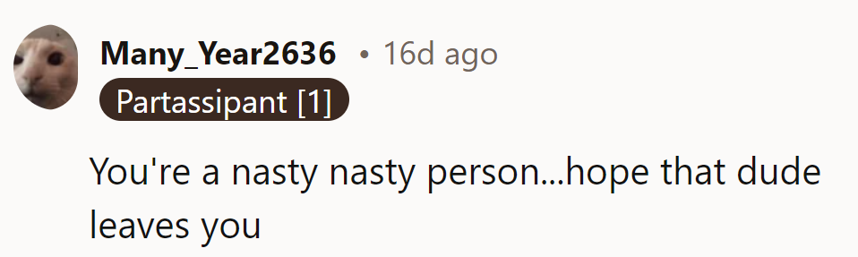 "Hope that dude leaves you."