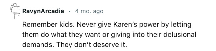 “Remember Kids, Never Give Karens Power by Letting Them Do What They Want.”