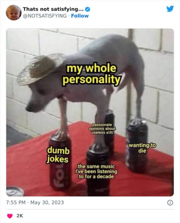 "My personality be like."