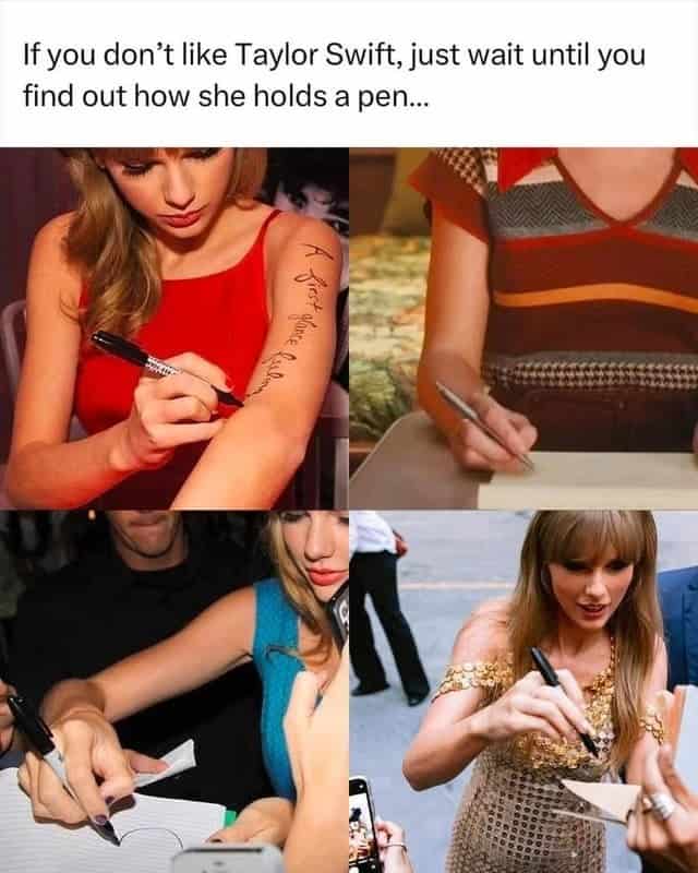 28. How Taylor Swift holds a pen