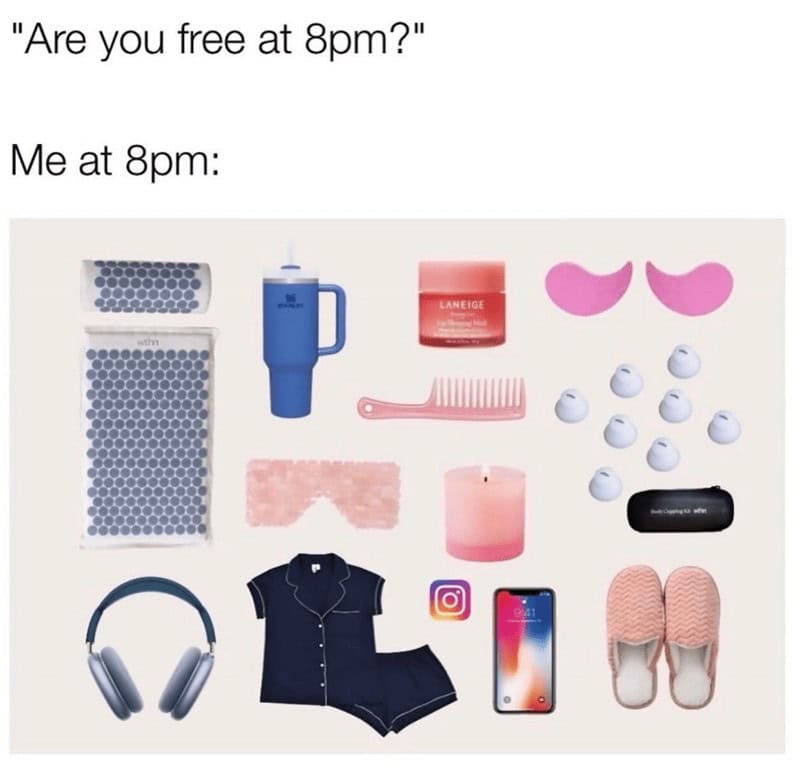 A pajama party for one, because self-care always comes first