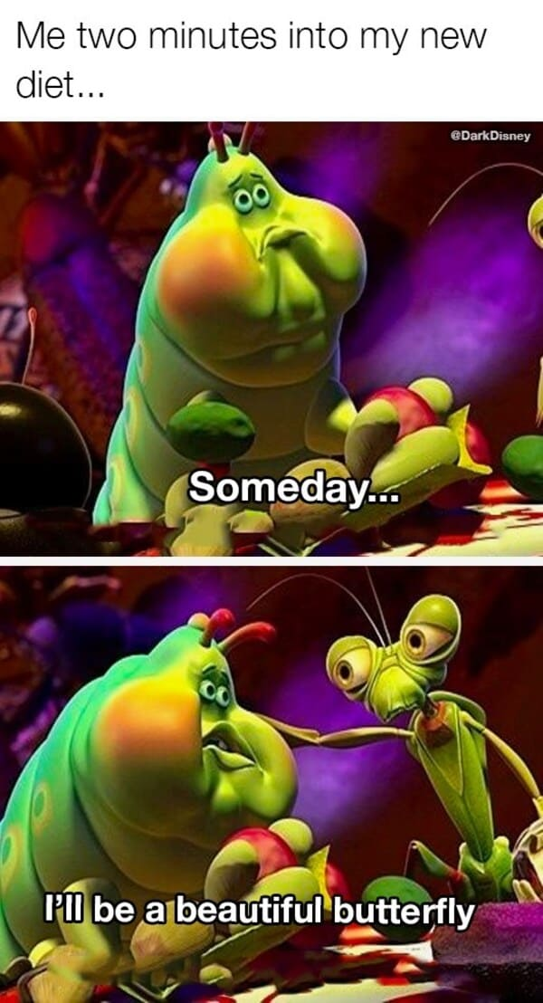 11. Or you can live as a beautiful and full caterpillar.