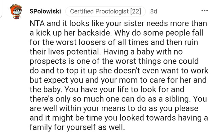 "You are well within your rights to do as you please, and it might be time you looked towards having a family for yourself as well."