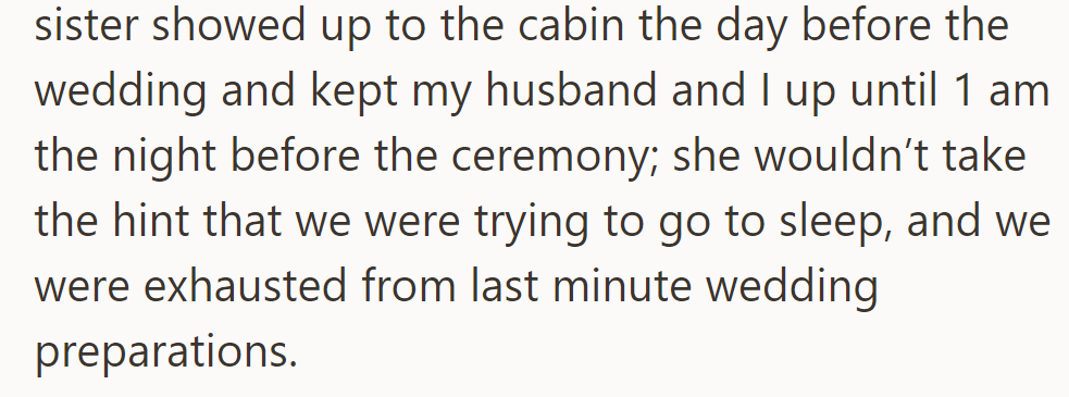 The Night Before the Wedding: Her Sister at the Cabin Kept Them Up Until 1 AM Despite Exhaustion from Preparations.