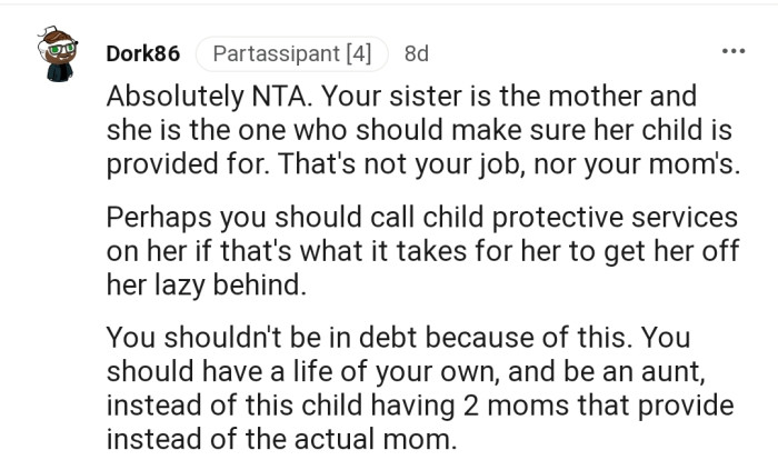 "Perhaps you should call child protective services on her if that's what it takes for her to get off her lazy behind."