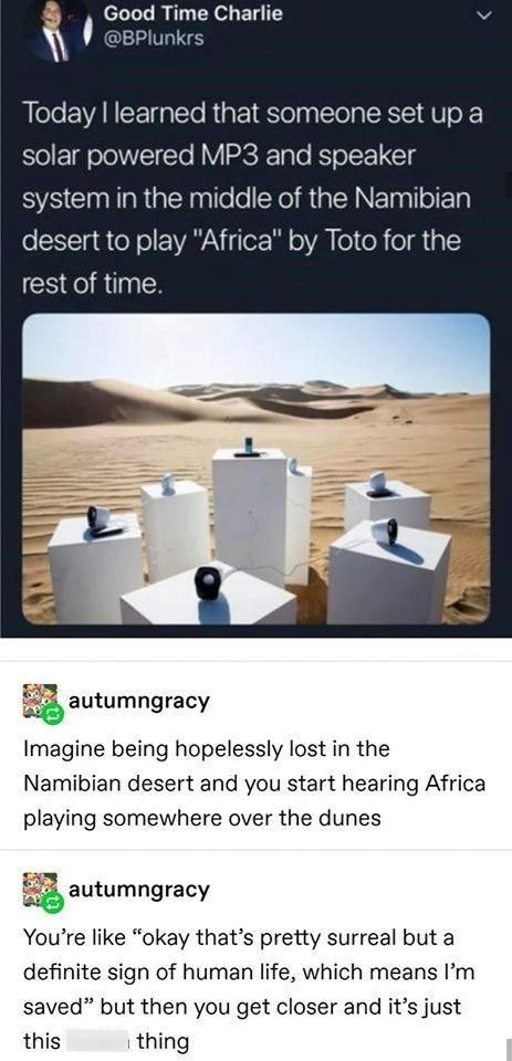 21. Only a true genius would think of giving the desert a never-ending soundtrack.