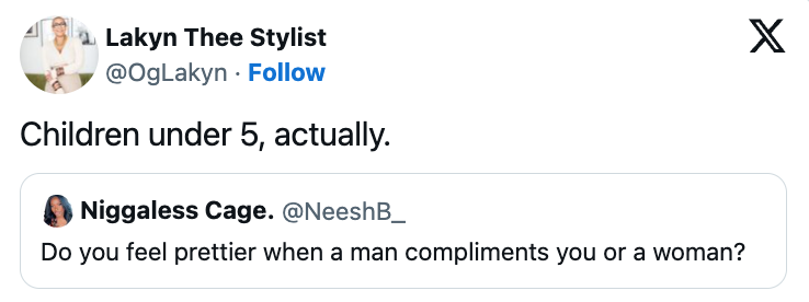 Children under five are ruthless, honestly.