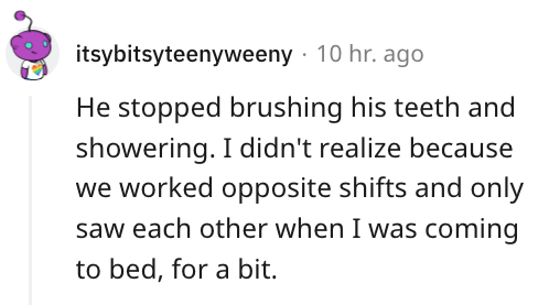 7. Someone who doesn't brush his teeth or shower