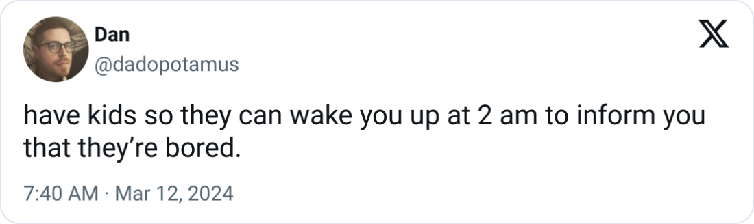 But you will never be bored again in your life