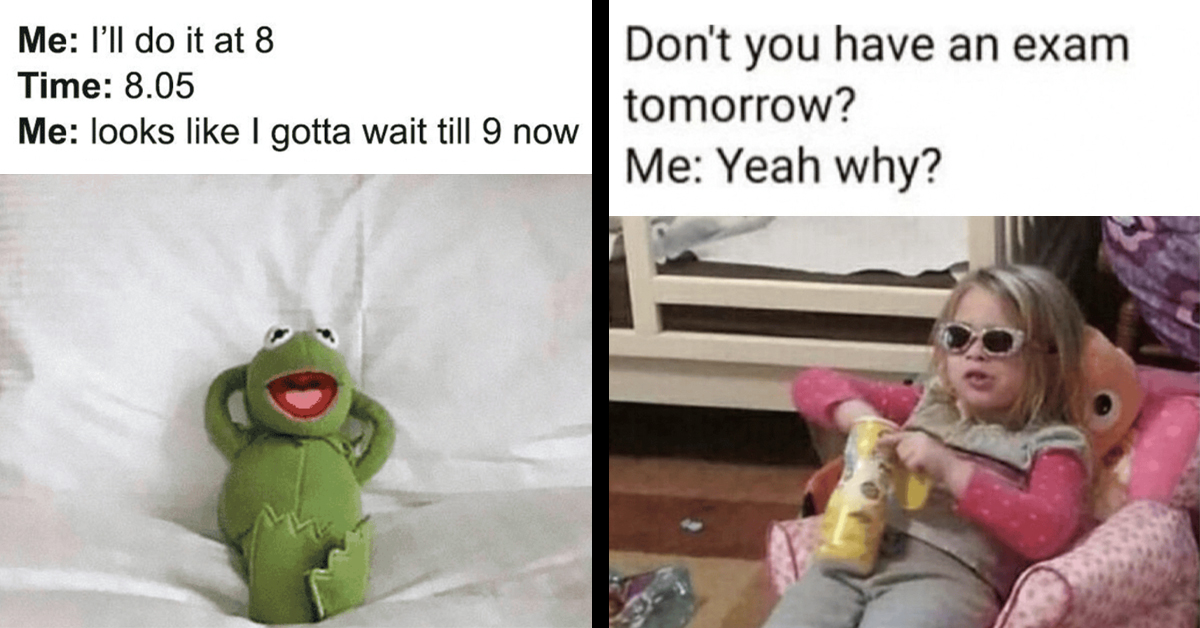 Here Are Over 40 Procrastination Memes That Are So Hilarious You'd Skip Work For Them