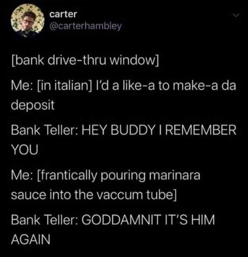 52. Making a deposit be like...