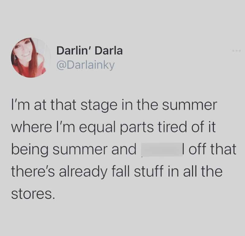 That awkward moment when you're over summer but not quite ready for pumpkin spice to invade your life