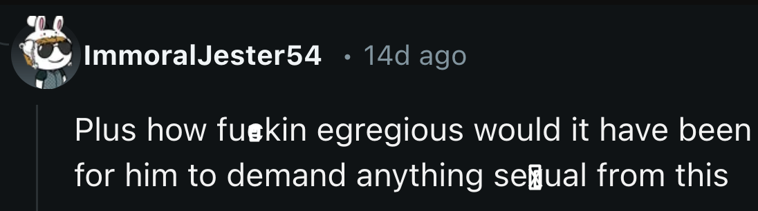 Also, OP shouldn't be faulted for keeping his requests tame. He would have come across as a creep if he had asked for anything physical over a Mario Kart bet.