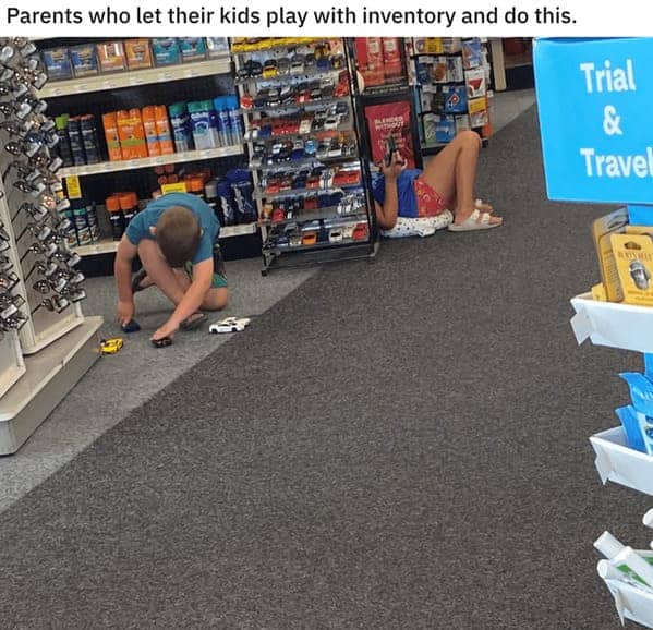 "Parents who let their kids play with inventory and do this."