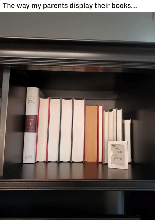 "The way my parents display their books... "