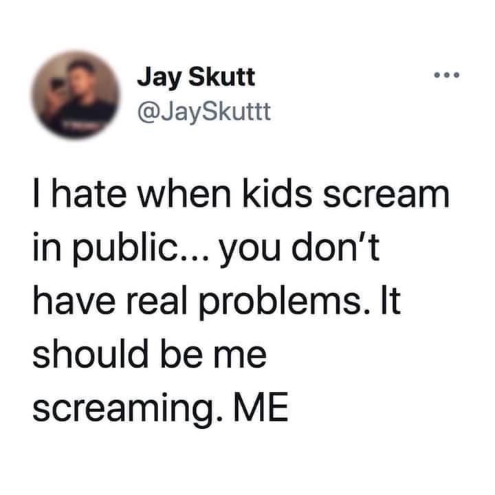 24. I should be the one screaming