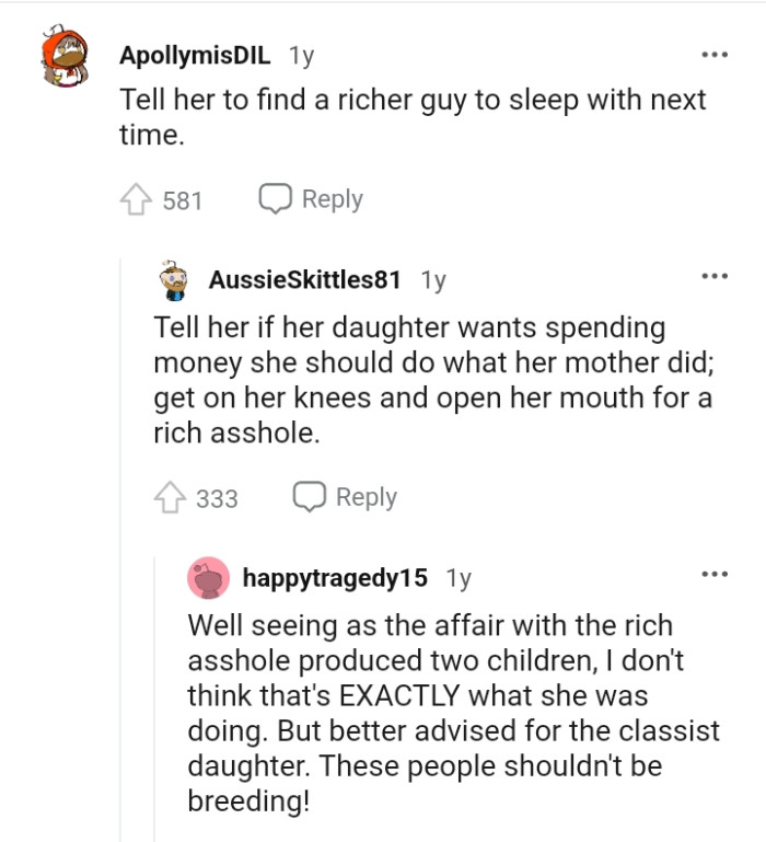 Telling her to find a richer guy to sleep with.