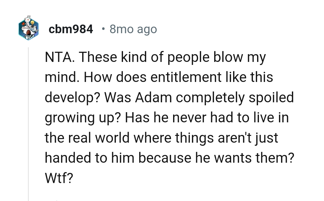 Things aren't just handed to you like that in the real world