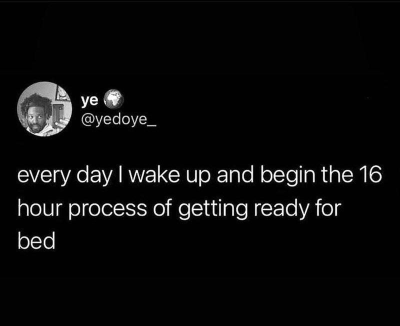 14. The daily marathon: Preparing to return to one’s beloved bed.