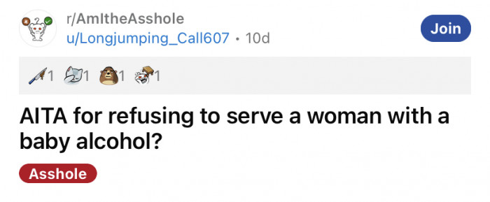 The Reddit user asked, "AITA for refusing to serve a woman with a baby alcohol?"