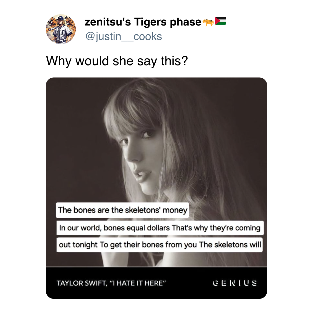 12. When Taylor Swift gets an existential crisis, even the skeletons start to feel it.