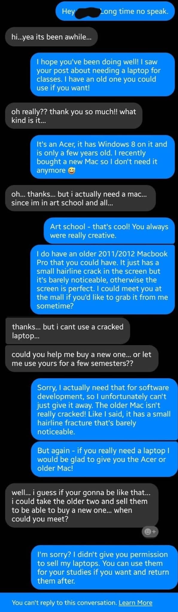 10. "Thought I'd do something nice for someone I used to go to high school with. I know how tough it can be going through college without a laptop. My mistake, I guess."