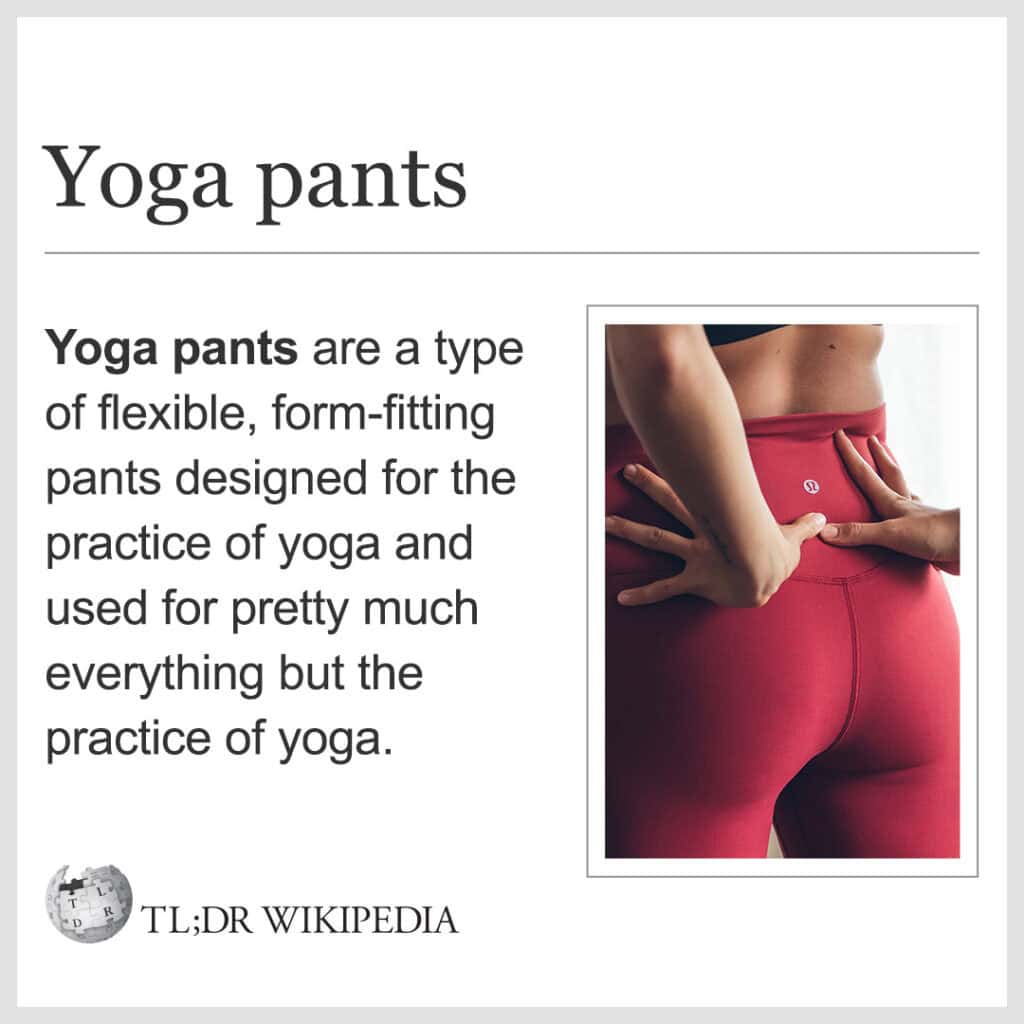 15. Yoga pants: Perfect for everything from errands to Netflix marathons. Oh, and maybe yoga, too.