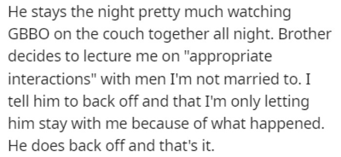 Her brother warned her about her interactions with this guy, but she told him to back off, which he did