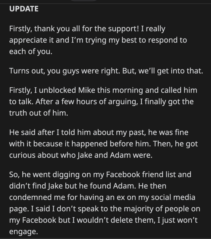 OP posted an update about her confrontation with Mike. He apparently dove deep into her Facebook friends list to find Adam and then judged her for friending an ex on her socials. What's wrong with this guy?