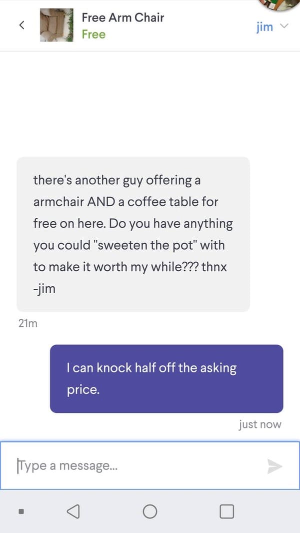 18. "This person was trying to find a way to get more than the free chair being offered."